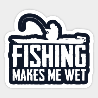 Fishing Makes Me Wet Sticker